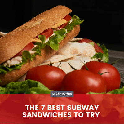 The 7 Best Subway Sandwiches to Try