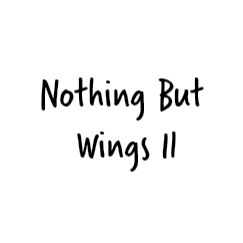 Nothing But Wings II